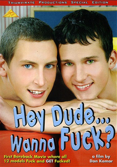 Hey Dude... Wanna Fuck? / Эй чувак... хочешь потрахаться?