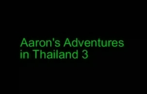 Aaron s Adventures In Thailand 3 / Приключения Аарона в Таиланде Часть 3